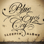 BLUE EYES CRY - Sleepin’ Alone