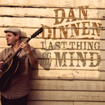 Dan Dinnen - Last Thing on my Mind