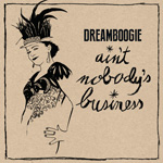 Dreamboogie / Ain’t Nobody’s Business